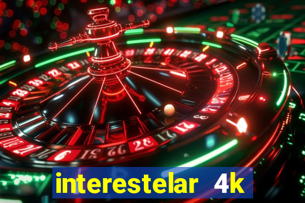 interestelar 4k dublado download